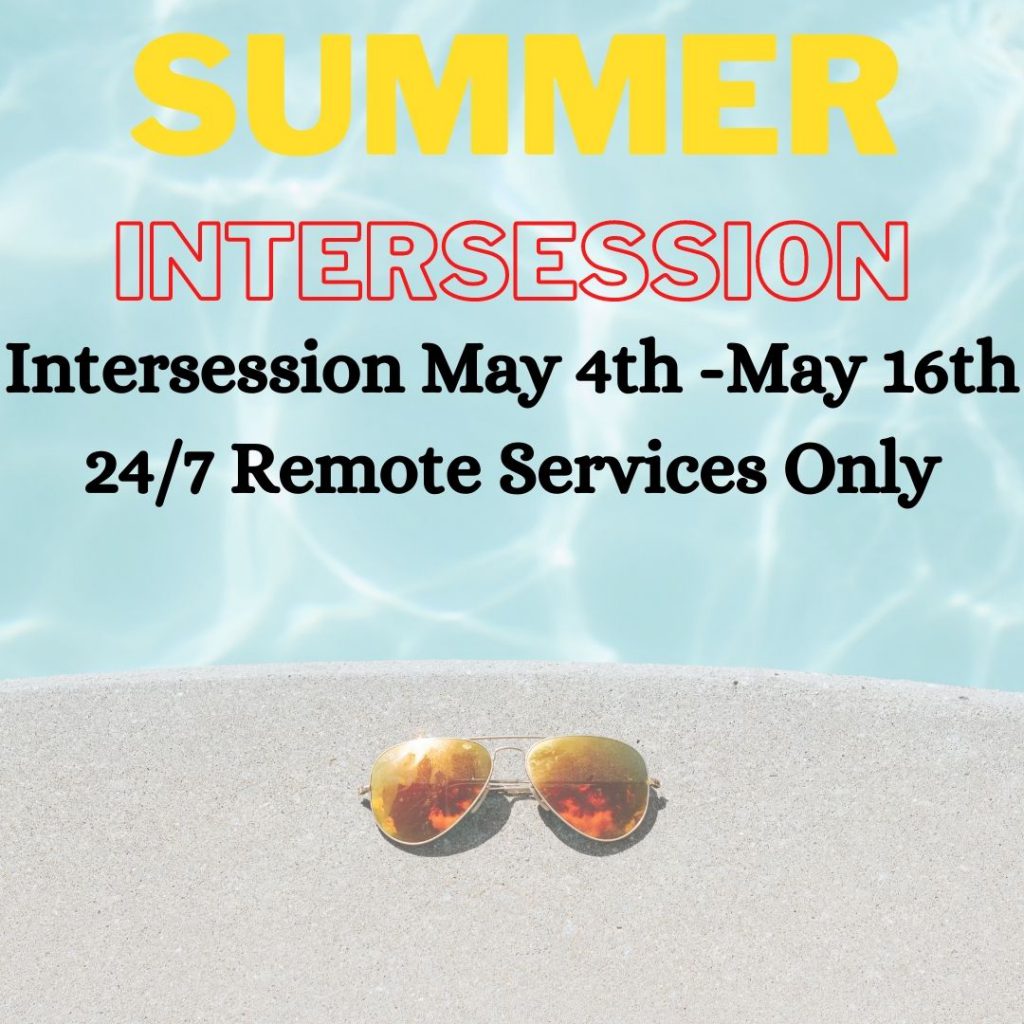 Intersession Hours May 4th to May 16th Physical Library Closed. 24/7 Remote Services only