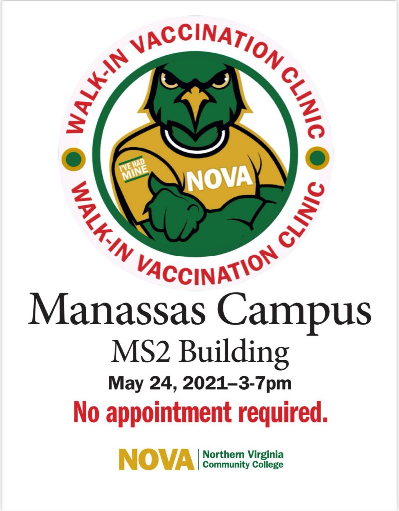 Walk-In Vaccination Clinic. Manassas Campus MS2 Building, May 24, from 3 p.m. until 7 p.m. NO APPOINTMENT REQUIRED. NOVA Logo