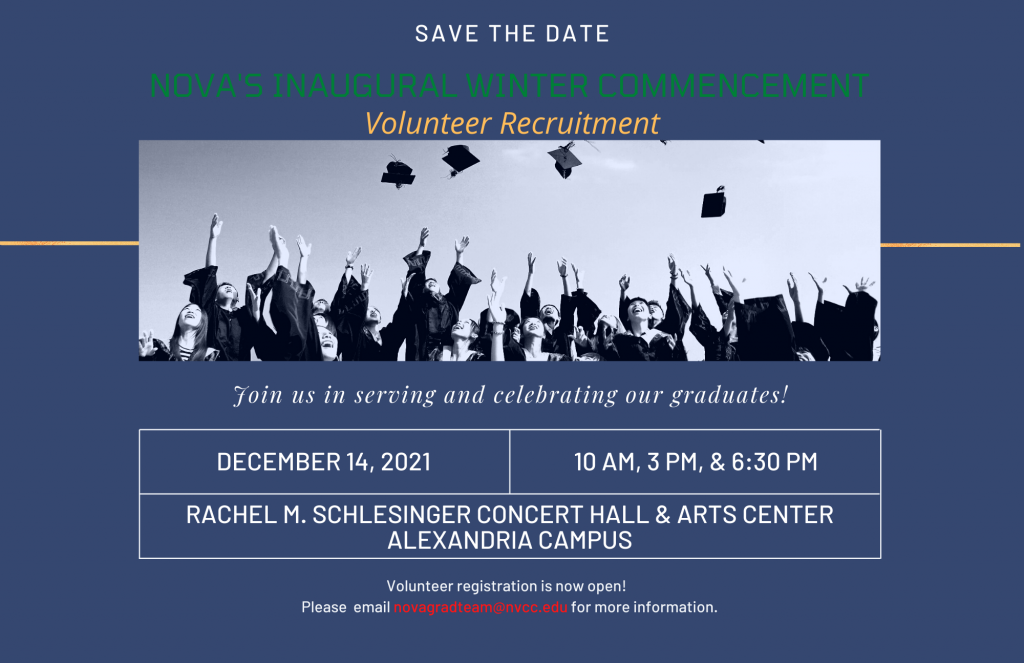 NOVA's Inaugural Winter Commencement, Dec. 14, 10, 3 and 6:30. Alexandria's Schlesinger Concert Hall. Volunteer Registration Is Open. Email novagradteam@nvcc.edu.