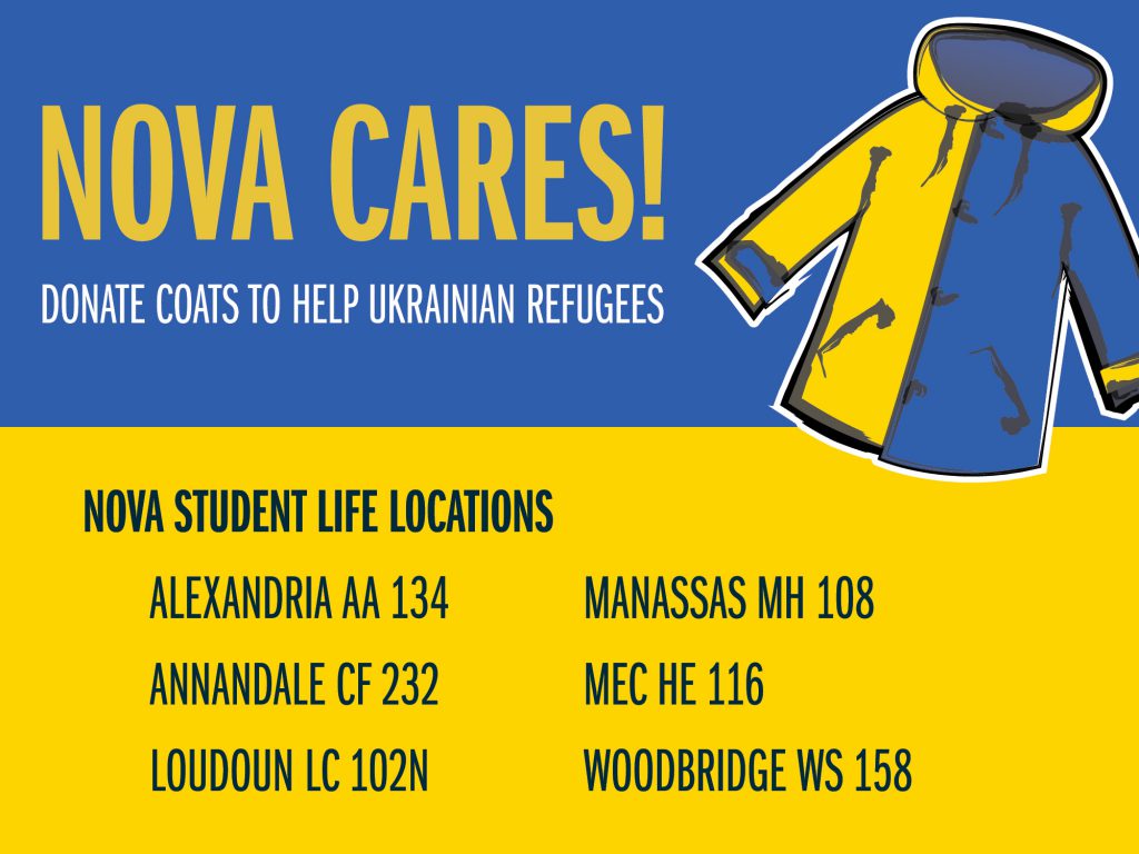 NOVA Cares! Donate coats to help Ukrainian Refugees--Drop at Student Life Offices: AL AA 134; AN CF 232; LO LC 102N; MA MH 108; MEC HE 116; WO WS 158