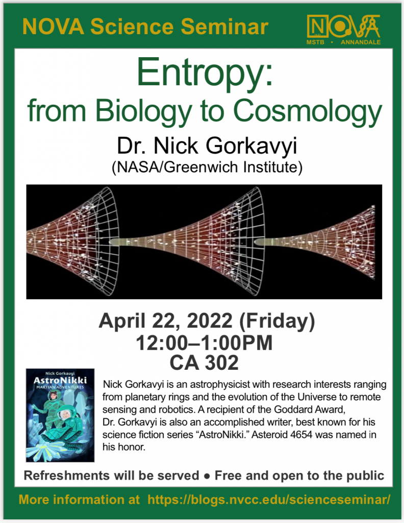 NOVA Science Seminar Flyer. Entropy: from Biology to Cosmology with Dr. Nick Gorkavyi, NASA Greenwich Institute, April 22, 12 p.m. until 1 p.m. Annandale, CA-302 for more, https://blogs.nvcc.edu/scienceseminar/