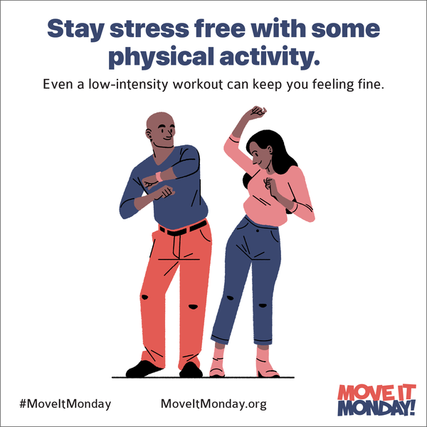 Ilustration of two people dancing. "Stay stress free with some physical activity. Even a low-intensity workout can keep you feeling fine." Part of the # move it monday campaign and move it monday dot org