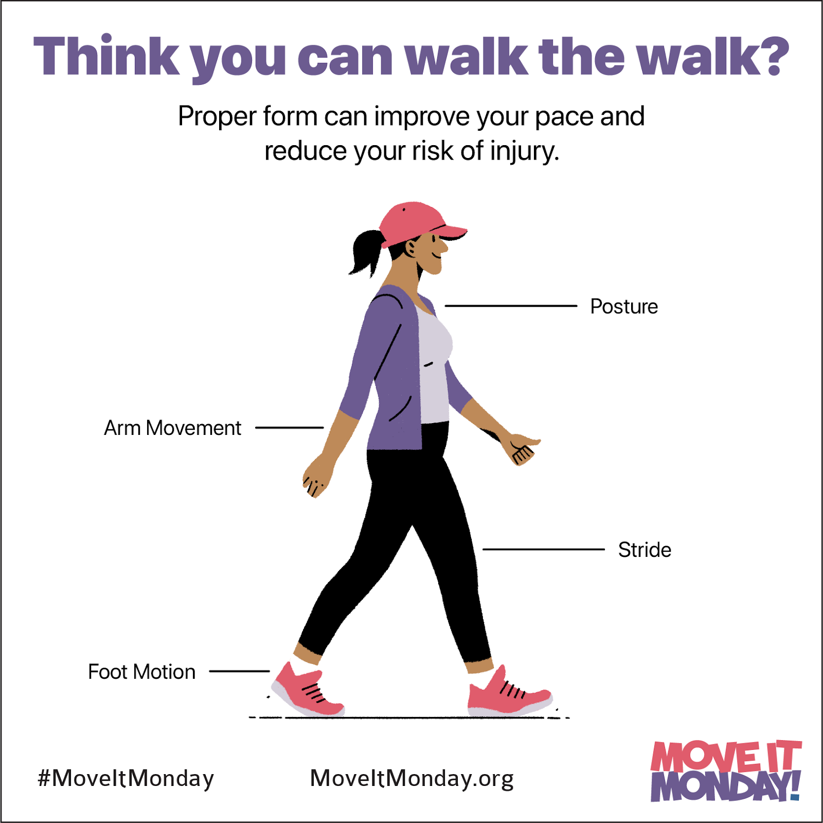 Graphic:L Think you can walk the walk? Proper form can improve your pace and reduce your risk of injury. Illustration of woman walking and note to think of posture, arm movement, stride, foot movion. #moveitmonday