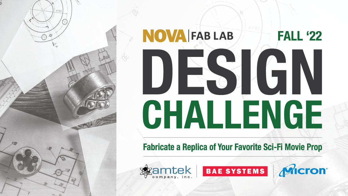 NOVA Fab Lab fall 22 Design Challenge. Fabricate a Replica of Your Favorite Sci-Fi Movie Prop