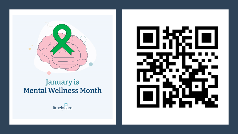 Split Graphic: Left:  illustration of a brain overlaid with a green ribbon and "January is Mental Wellness Month--Timely Care" Right: QR Code