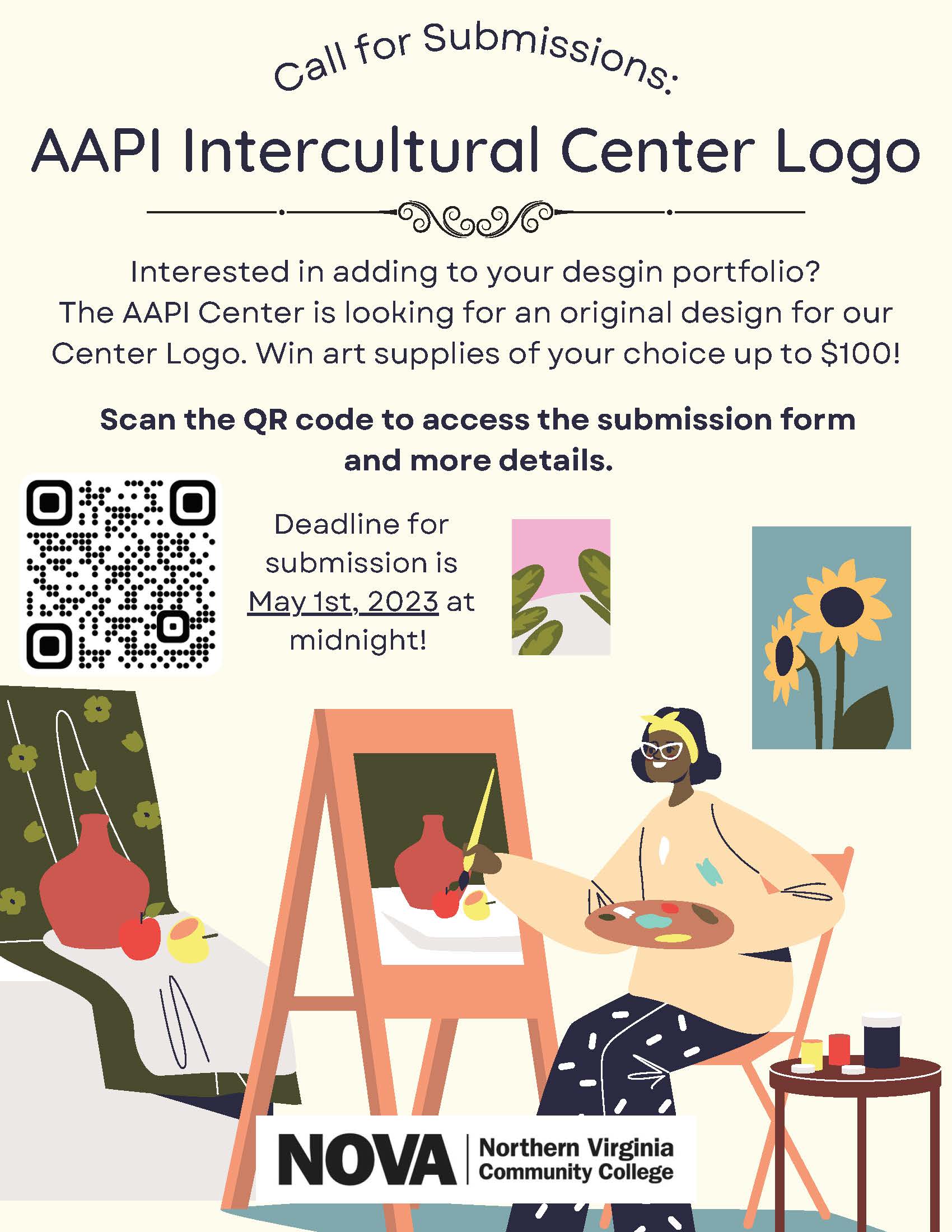 Call for Submissions: AAPI Intercultural Center Logo. Interested in adding to your design portfolio? The AAPI Center is looking for an original design for our center logo. Win art supplies of your choice, up to $00. Scan the QR code to access the submission form and for more details. Deadline for submission is May 1, 2023 at midnight. Illustration of woman painting. If you need assistance accessing the QR code or other information on this flyer, contact Heather Moser, HMoser at nvcc dot edu.