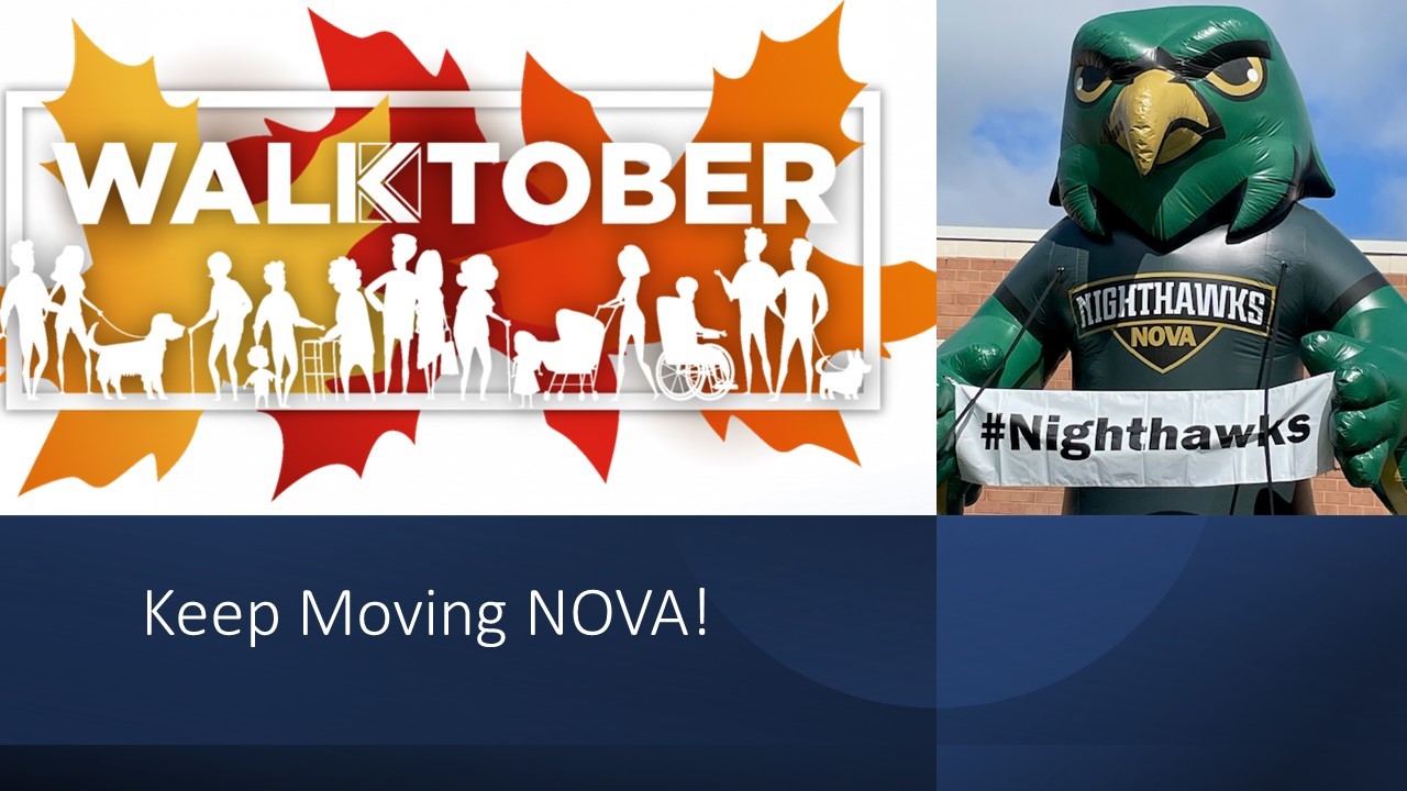 Wwalktober image: White type over image of fall leaves. Walktober and a line of people walking with dogs, children, baby carriages, walkers, wheelchairs, cane. Next block: Giant inflatable Ace Nighthawk holding a banner that says hashtag Nighthawks. White type on blue background: Keep moving NOVA!