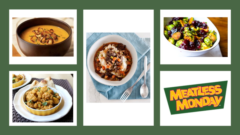 Rectangular graphic with five images against a dark green background. On the left are two photos, stacked vertically: Top: Butternut squash soup in a brown bowl. Bottom: Fried cauliflower in a yellow ramekin. In the center is photo of a warm veggie bowl featuring mashed potatoes, carrots and mushrooms in a brown sauce. On the right are two stacked images. Top: Photo of brussels sprouts with dried cranberries in white serving dish. Bottom: Yellow "Meatless Monday" logo against dark green background. 
