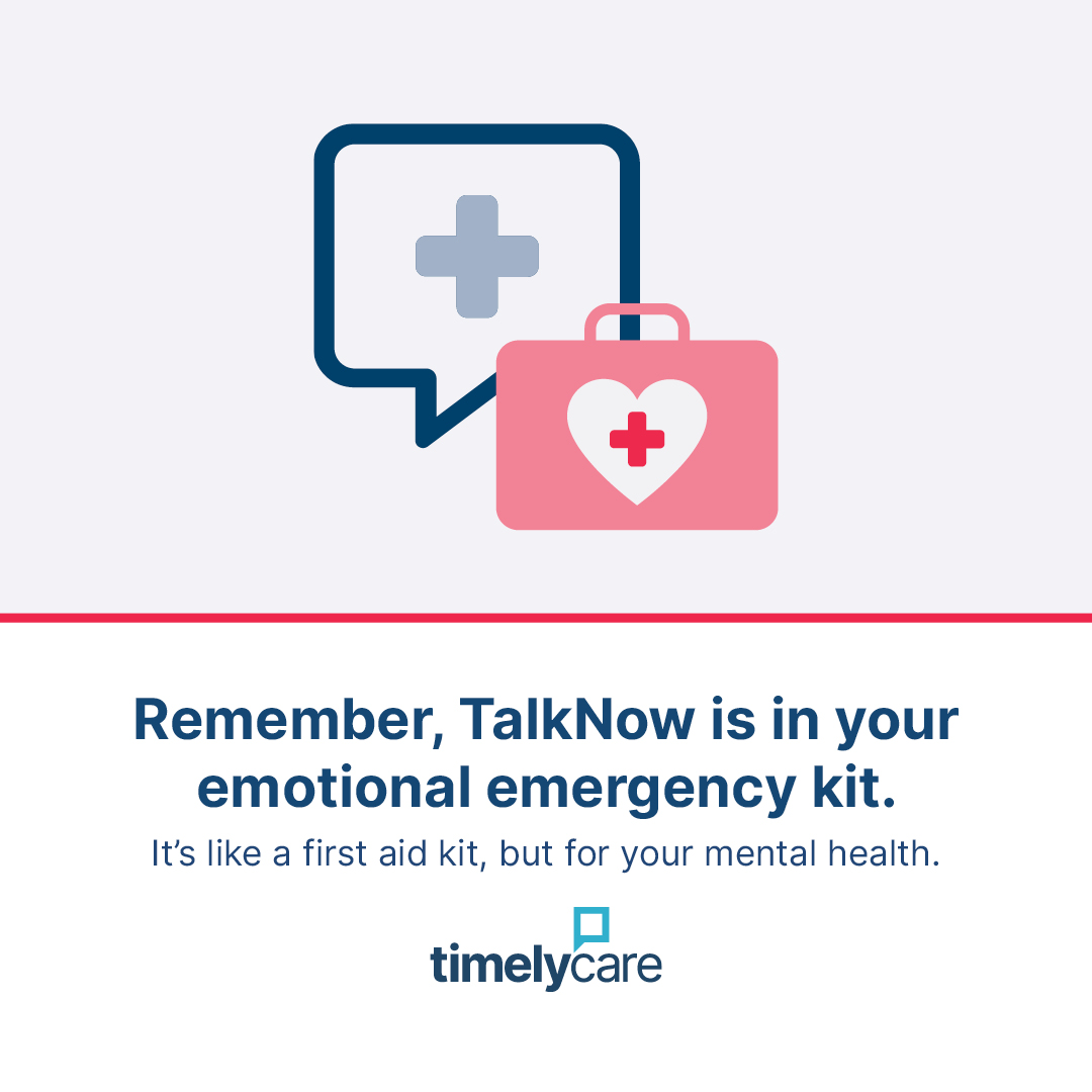 Image of speech bubble with light blue cross behind image of pink medical bag bearing red cross in heart-shaped cutout. Below the graphics, text reads as follows:

"Remember, TalkNow is in your emotional emergency kit. It's like first aid, but for your mental health." 

At bottom is TimelyCare logo. 