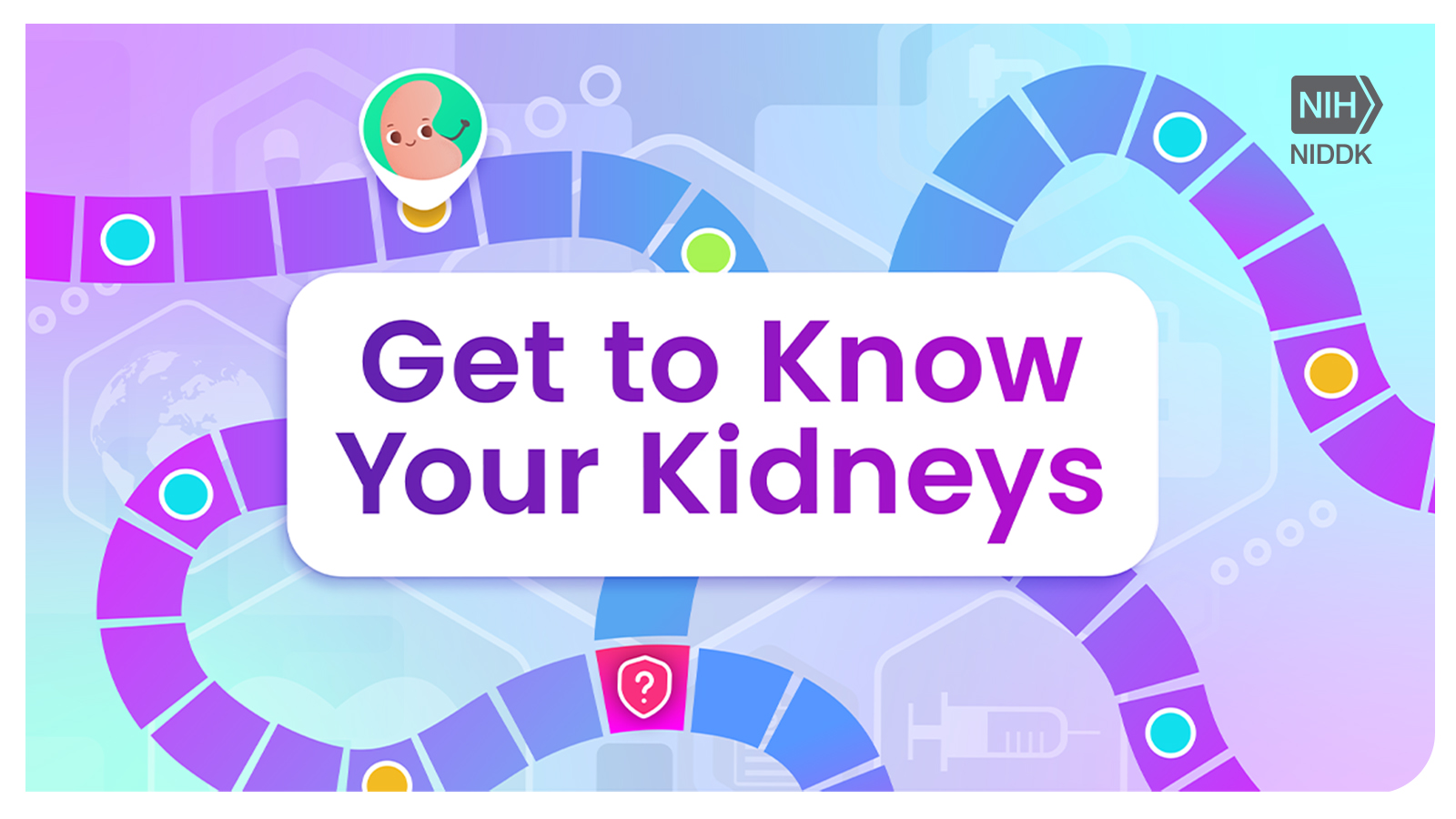 National Institute of Diabetes and Digestive and Kidney Diseases graphic: cartoon, purple-hued gameboard with colorful dots and kidney-shaped gamepiece. "Get to Know Your Kidneys" appears in purple text against a white background in the center of the graphic. 