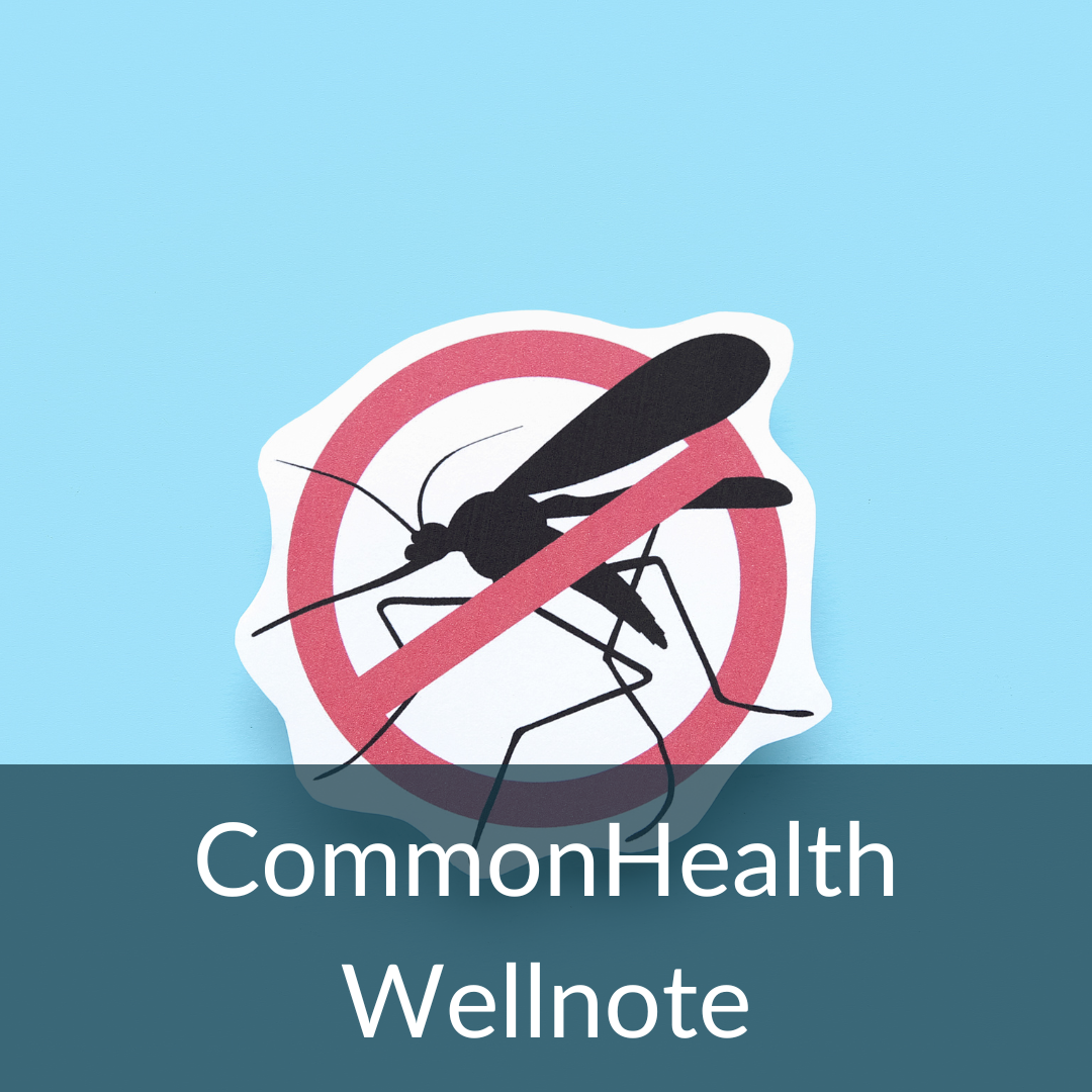 CommonHealth Wellnote Flyer. Light blue background with red circle with a slash through it, over a mosquito. 