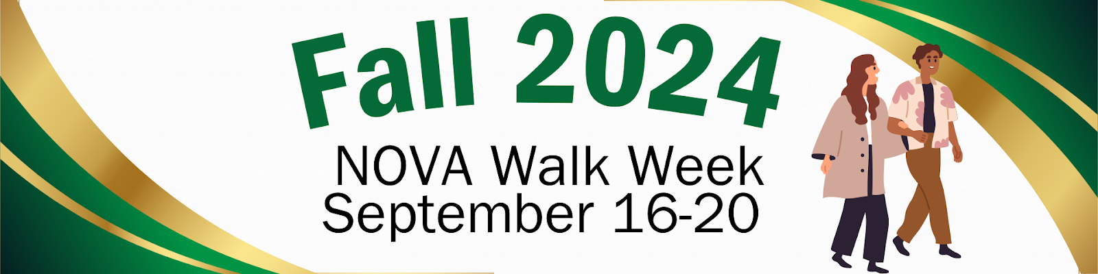 Walk Week Banner: White background with green and gold swirls. An illustration of two people walking, arm in arm and the text: Fall 2024, NOVA Walk Week September 16-20
