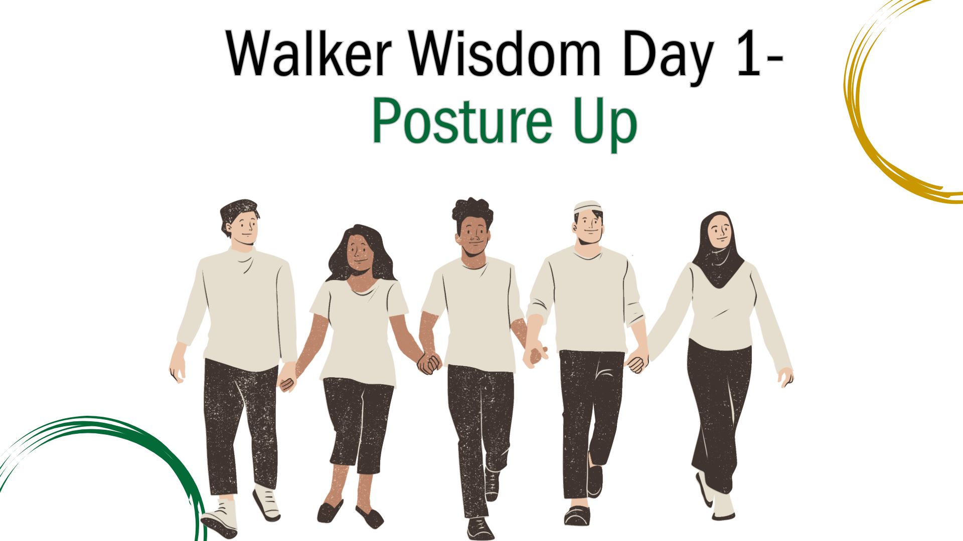 Walker Wisdom Day 1- Posture Up. The image has green and gold decorative elements along with 5 diverse individuals walking holding hands.
