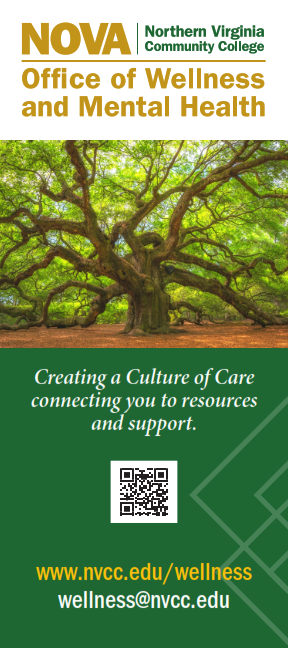 Brochure cover: NOVA logo. Text in gold: Office of Wellness and Mental Health. Photo of a beautiful old tree with giant limbs reaching in every direction. White text on a green background: Creating a culture of care. Connecting you to resources and support. QR code. www dot nvcc dot edu slash wellness. wellness at nvcc dot edu. If you need assistance accessing the QR code, please reach out to Regina Sanders, wellness at nvcc dot edu