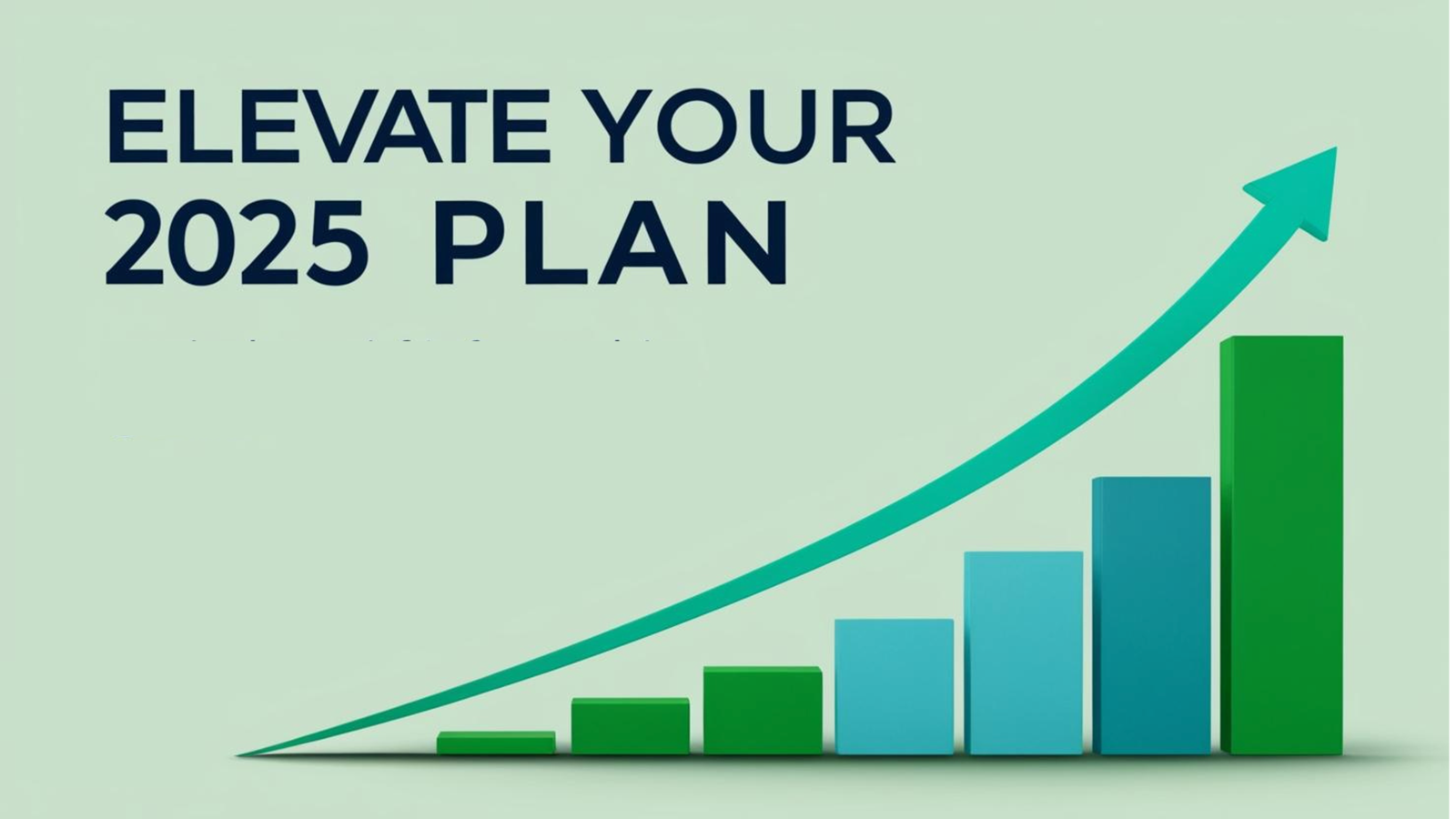 Infographic with the title 'Elevate Your 2025 Plan' in bold, modern typography. The layout includes an upward-trending bar graph with green and blue tones symbolizing growth and success. It uses a light, calming green background.