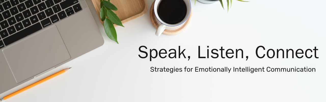 A laptop computer sits open on a desk with a pencil in front of it and a cup of coffee. Text: Speak, Listen, Connect: Strategies for Emotionally Intelligent Communication