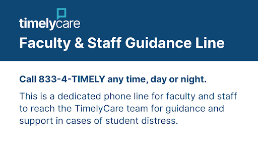 TimelyCare information graphic with a dark blue header containing the TimelyCare logo and text 'Faculty & Staff Guidance Line'. Below, on a white background, it states 'Call 833-4-TIMELY any time, day or night.' followed by 'This is a dedicated phone line for faculty and staff to reach the TimelyCare team for guidance and support in cases of student distress.