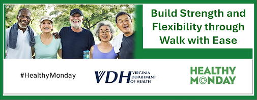 A diverse group of five older adults, smiling and dressed in casual outdoor attire, stand together in a park-like setting. They appear happy and engaged, with some holding water bottles. The image features a banner with the text "Build Strength and Flexibility through Walk with Ease" in bold green letters. Below, there are logos for the Virginia Department of Health (VDH) and Healthy Monday, along with the hashtag #HealthyMonday.