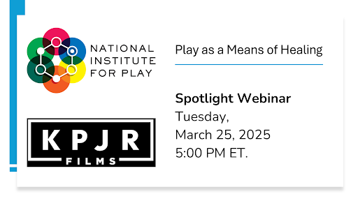 Promotional graphic for a webinar titled "Play as a Means of Healing" presented by the National Institute for Play. The event is labeled as a "Spotlight Webinar" scheduled for Tuesday, March 25, 2025, at 5 p.m. eastern time. 

The graphic features the colorful logo of the National Institute for Play on the left side, which consists of interconnected colored circles (green, pink, blue, yellow and orange) with white nodes forming a network pattern. Below this is the KPJR Films logo in a black rectangular box with white text. The entire design has a clean white background with a blue vertical accent line at the left edge.